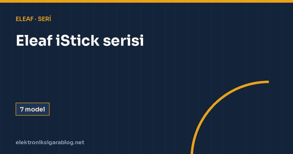 Eleaf iStick serisi