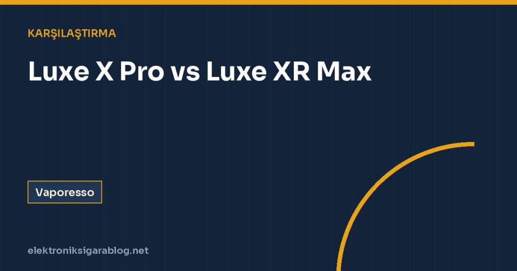 Luxe X Pro vs Luxe XR Max