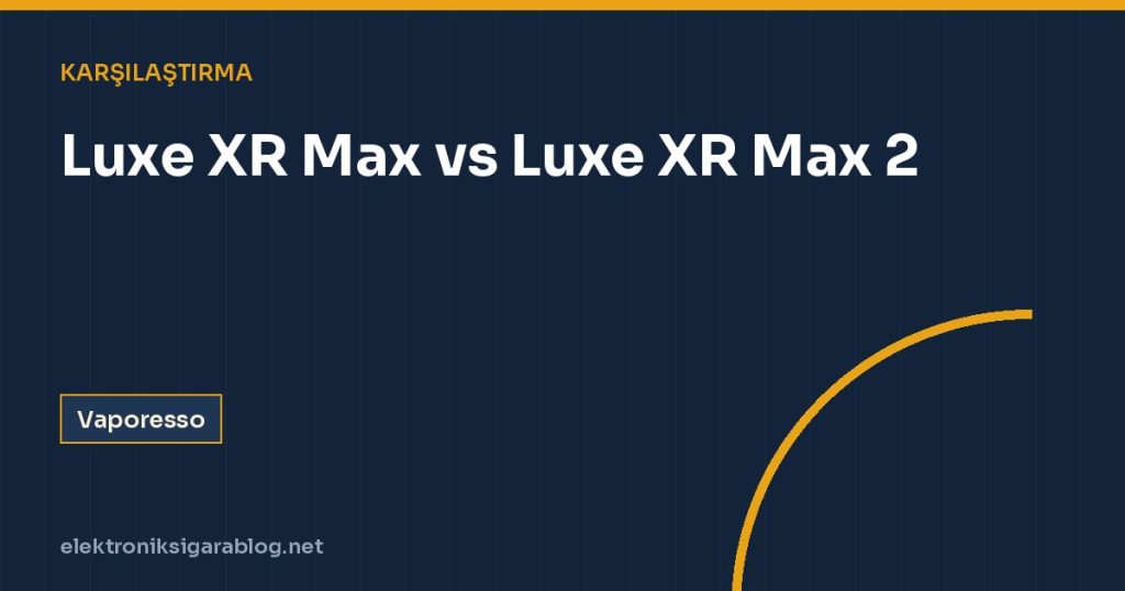 Luxe XR Max vs Luxe XR Max 2