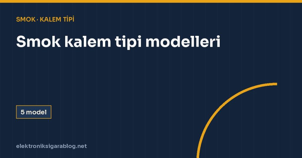 Smok kalem tipi modelleri