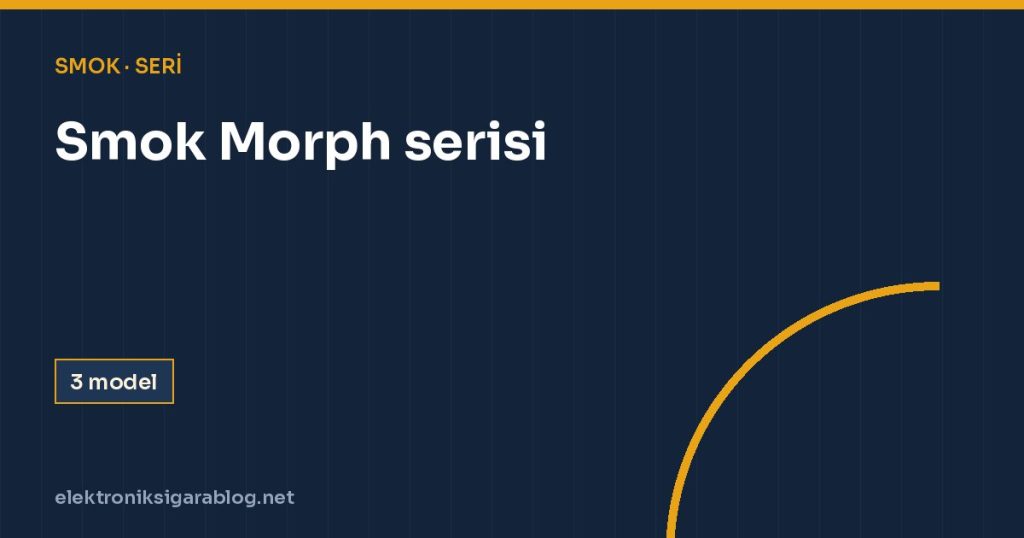Smok Morph serisi