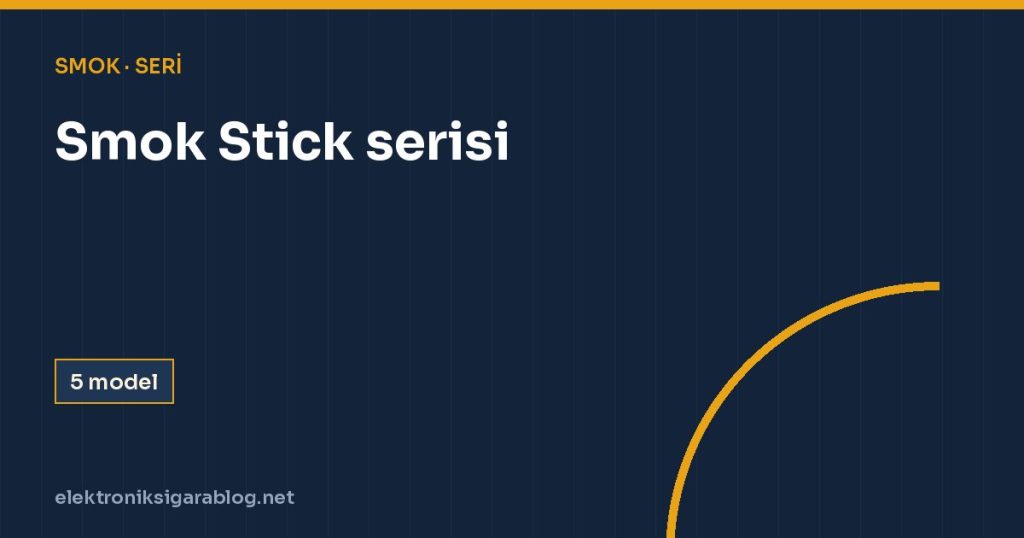 Smok Stick serisi