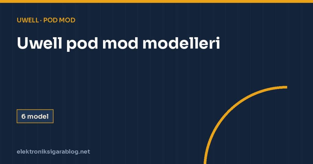 Uwell pod mod modelleri